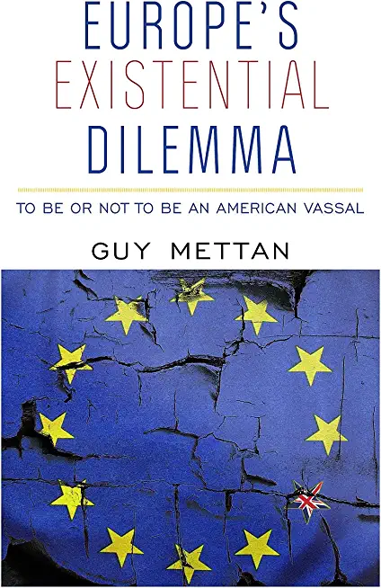 Europe's Existential Dilemma: To Be or Not to Be an American Vassal