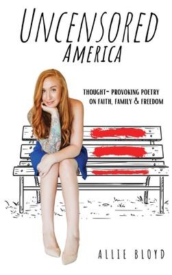 Uncensored America: Thought-Provoking Poetry on Family, Faith and Freedom