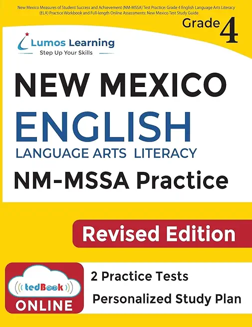 New Mexico Measures of Student Success and Achievement (NM-MSSA) Test Practice: Grade 4 English Language Arts Literacy (ELA) Practice Workbook and Ful