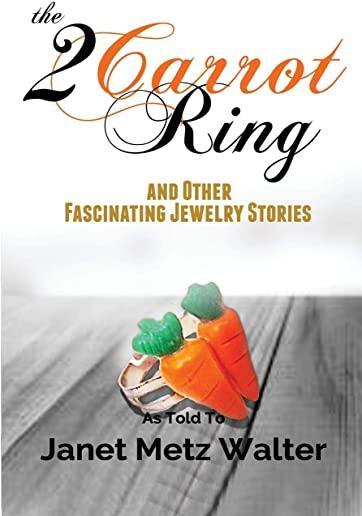 The 2 Carrot Ring, and Other Fascinating Jewelry Stories