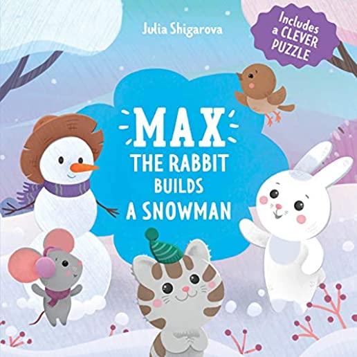Max the Rabbit Builds a Snowman: Includes a Clever Puzzle