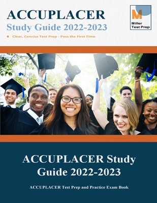 ACCUPLACER Study Guide 2021-2022: ACCUPLACER Test Prep and Practice Exam Book