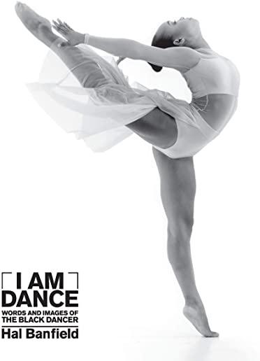 I Am Dance: Words and Images of the Black Dancer