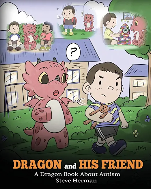 Dragon and His Friend: A Dragon Book About Autism. A Cute Children Story to Explain the Basics of Autism at a Child's Level.