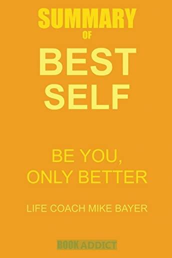 Summary of Best Self by Mike Bayer: Be You, Only Better