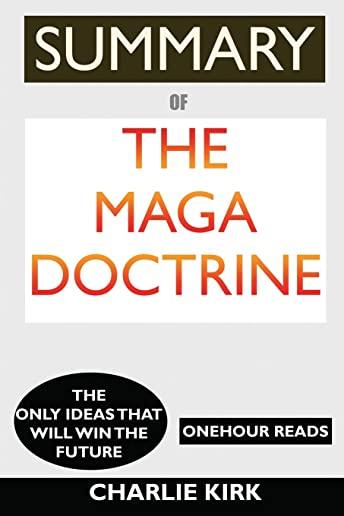 SUMMARY Of The MAGA Doctrine: The Only Ideas That Will Win the Future