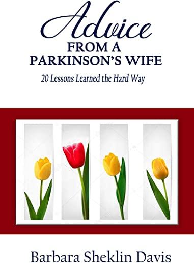 Advice from a Parkinson's Wife: 20 Lessons Learned the Hard Way