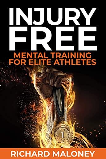 Injury Free: Mental Training for Elite Athletes