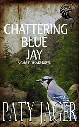 Chattering Blue Jay: Gabriel Hawke Novel