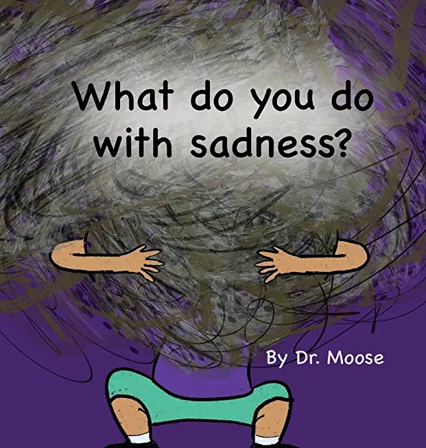 What Do You Do With Sadness?