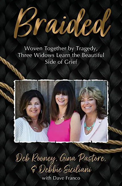 Braided: Woven Together by Tragedy, Three Widows Learn the Beautiful Side of Grief