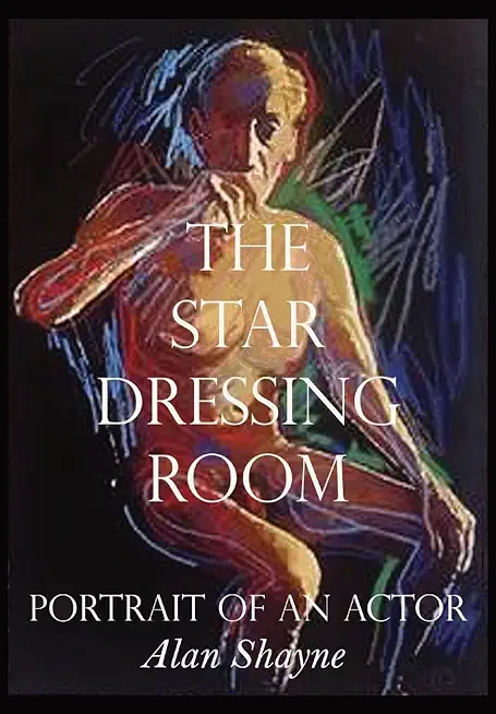 The Star Dressing Room: Portrait of an Actor