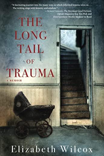 The Long Tail of Trauma: A Memoir
