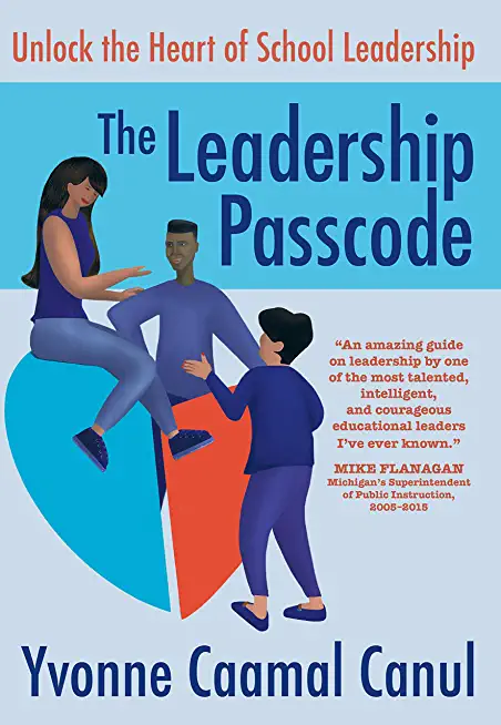 The Leadership Passcode: Unlock the Heart of School Leadership