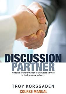 Discussion Partner: Course Manual: A Radical Transformation to Unrivaled Service in the Insurance Industry