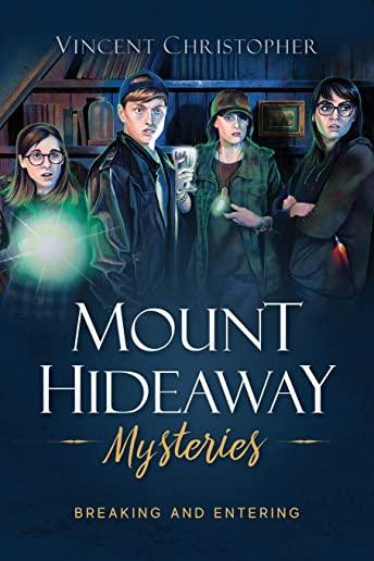 The Mount Hideaway Mysteries: Breaking and Entering