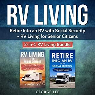 RV Living: Retire Into an RV with Social Security + RV Living for Senior Citizens: 2-in-1 RV Living Compendium