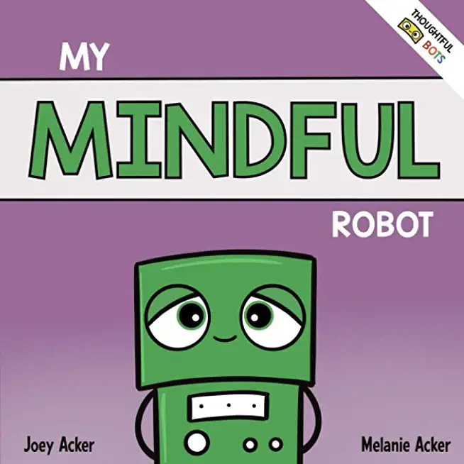 My Mindful Robot: A Children's Social Emotional Book About Managing Emotions with Mindfulness