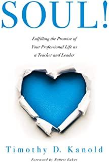 Soul!: Fulfilling the Promise of Your Professional Life as a Teacher and Leader (a Professional Wellness and Self-Reflection