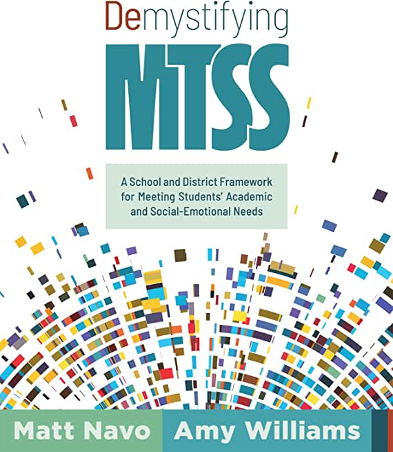 Demystifying Mtss: A School and District Framework for Meeting Students' Academic and Social-Emotional Needs (Your Essential Guide for Im
