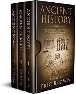 Ancient History: A Concise Overview of Ancient Egypt, Ancient Greece, and Ancient Rome: Including the Egyptian Mythology, the Byzantine