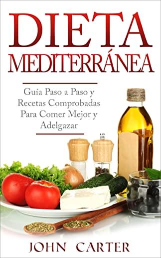 Dieta MediterrÃ¡nea: GuÃ­a Paso a Paso y Recetas Comprobadas Para Comer Mejor y Adelgazar (Libro en EspaÃ±ol/Mediterranean Diet Book Spanish