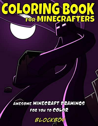 Coloring Book for Minecrafters: Awesome Minecraft Drawings for You to Color
