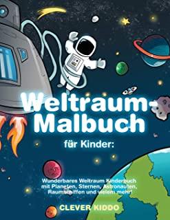 Weltraum-Malbuch fÃ¼r Kinder: Wunderbares Weltraum Kinderbuch mit Planeten, Sternen, Astronauten, Raumschiffen und vielem mehr! (German Edition)