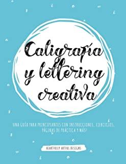 CaligrafÃ­a y lettering creativa: Una guÃ­a para principiantes con instrucciones, ejercicios, pÃ¡ginas de prÃ¡ctica y mÃ¡s!
