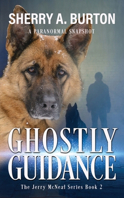 Ghostly Guidance: Join Jerry McNeal And His Ghostly K-9 Partner As They Put Their 