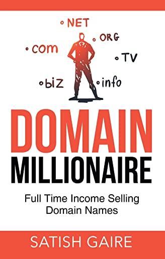 Domain Millionaire: Full Time Income Selling Domain Names