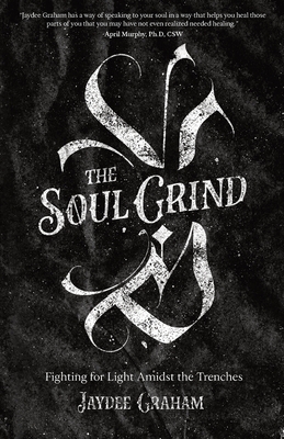 The Soul Grind: Fighting for Light Amidst The Trenches