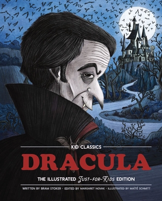 Dracula - Kid Classics, 2: The Classic Edition Reimagined Just-For-Kids! (Illustrated & Abridged for Grades 4 - 7) (Kid Classic #2)