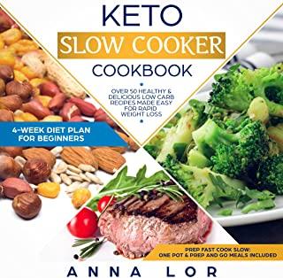 Keto Slow Cooker Cookbook: Best Healthy & Delicious High Fat Low Carb Slow Cooker Recipes Made Easy for Rapid Weight Loss (Includes Ketogenic One