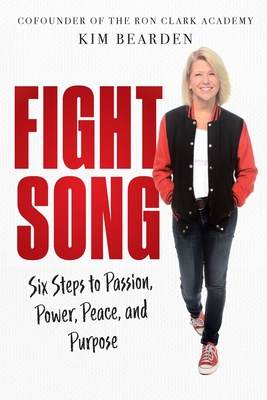 Fight Song: Six Steps to Passion, Power, Peace, and Purpose