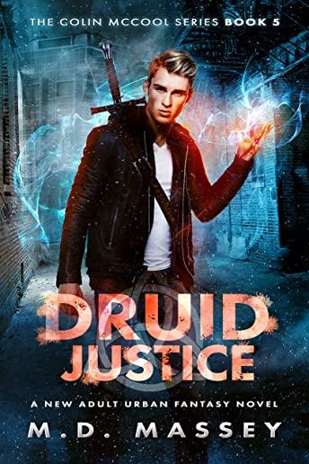 Druid Justice: A New Adult Urban Fantasy Novel