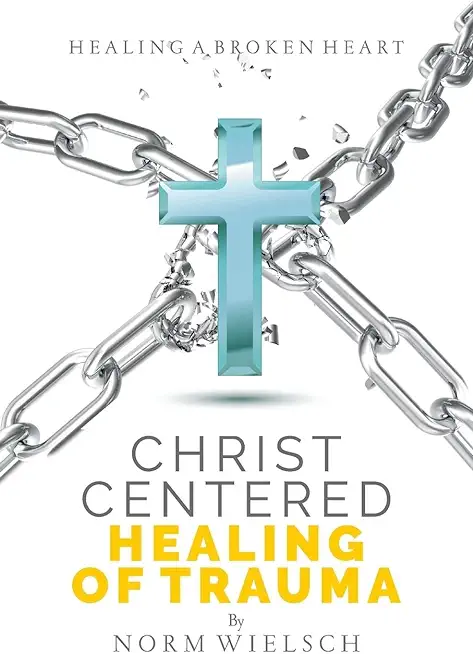 Christ Centered Healing of Trauma