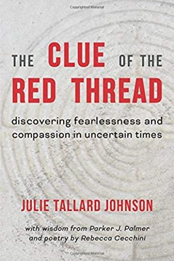 The Clue of the Red Thread: Discovering Fearlessness and Compassion in Uncertain Times