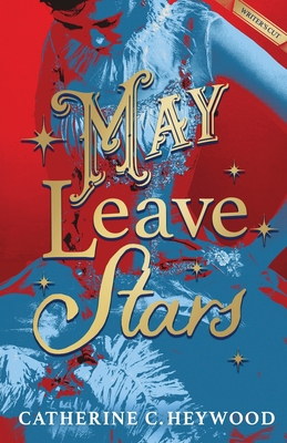 May Leave Stars: The Writer's Cut