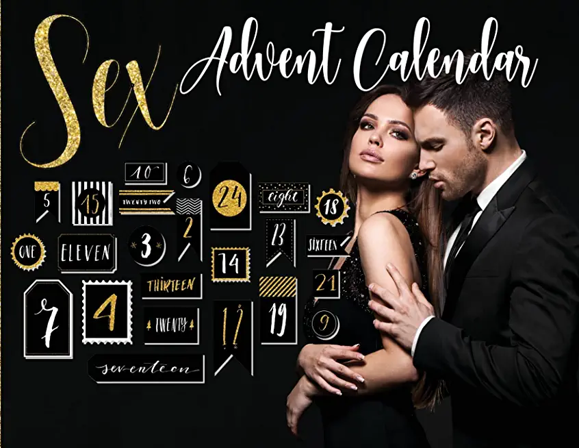 Sex Advent Calendar: For Couples Who Want To Spice Things Up While Waiting For Christmas. 25 Naughty Vouchers and A Different Kamasutra Pos