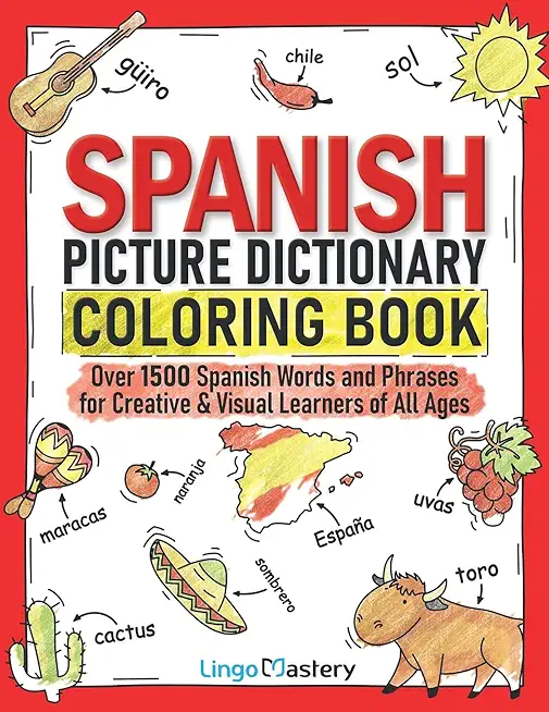 Spanish Picture Dictionary Coloring Book: Over 1500 Spanish Words and Phrases for Creative & Visual Learners of All Ages