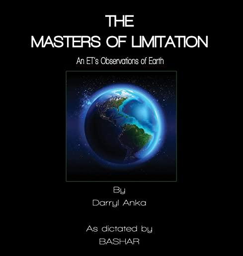 The Masters of Limitation: An ET's Observations on Earth