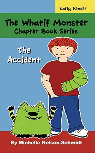 The Whatif Monster Chapter Book Series: The Accident