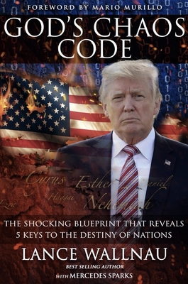 God's Chaos President: Donald J. Trump: The Ancient Code That Reveals America's Future and the Destiny of Nations