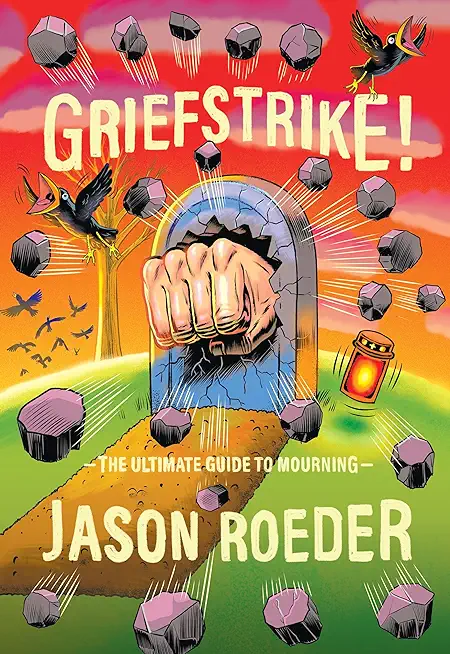 Griefstrike! the Ultimate Guide to Mourning