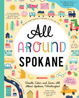 All Around Spokane: Doodle, Color, and Learn All about Your Hometown!
