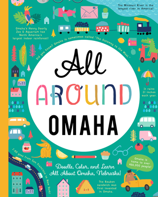 All Around Omaha: Doodle, Color, and Learn All about Your Hometown!