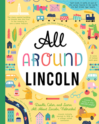 All Around Lincoln: Doodle, Color, and Learn All about Your Hometown!