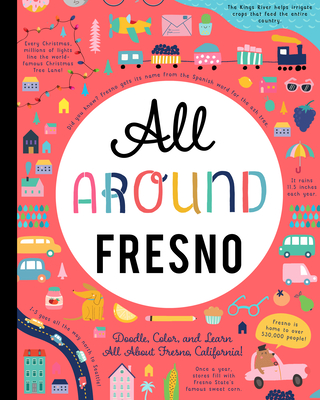 All Around Fresno: Doodle, Color, and Learn All about Your Hometown!