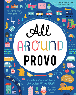 All Around Provo: Doodle, Color, and Learn All about Your Hometown!